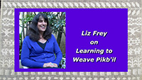 Liz Frey on Learning to Weave Pikb’il